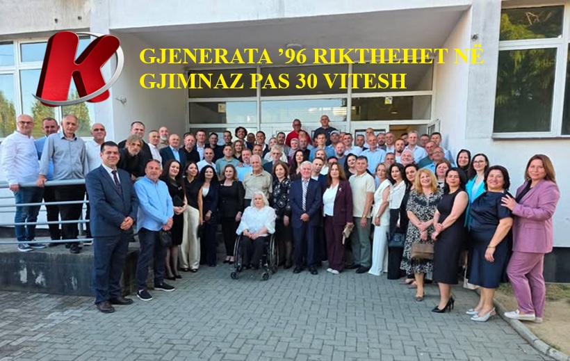 GJENERATA  96 RIKTHEHET NË GJIMNAZ PAS 30 VITESH