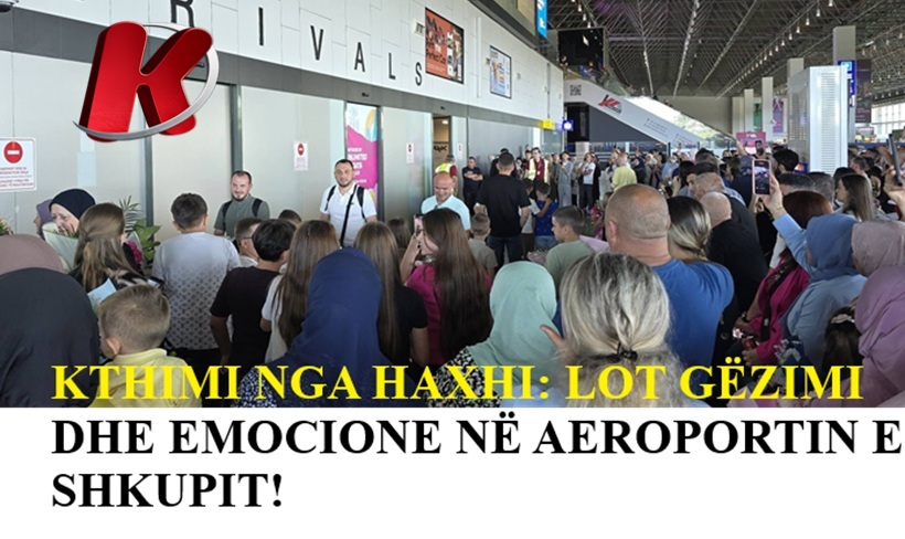 KTHIMI NGA HAXHI  LOT GËZIMI DHE EMOCIONE NË AEROPORTIN E SHKUPIT 