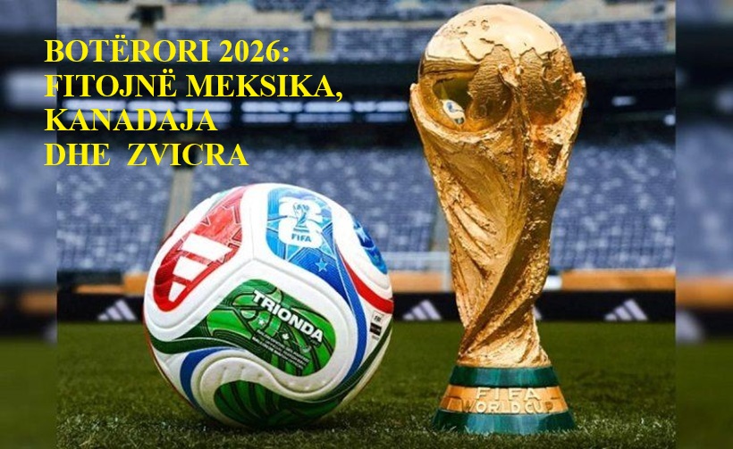 boterori-2026-fitojne-meksika-kanadaja-dhe-zvicra