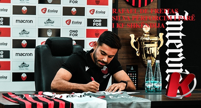 RAFAEL DE FREITAS SILVA PËRFORCIM I PARË I KF SHKËNDIJA