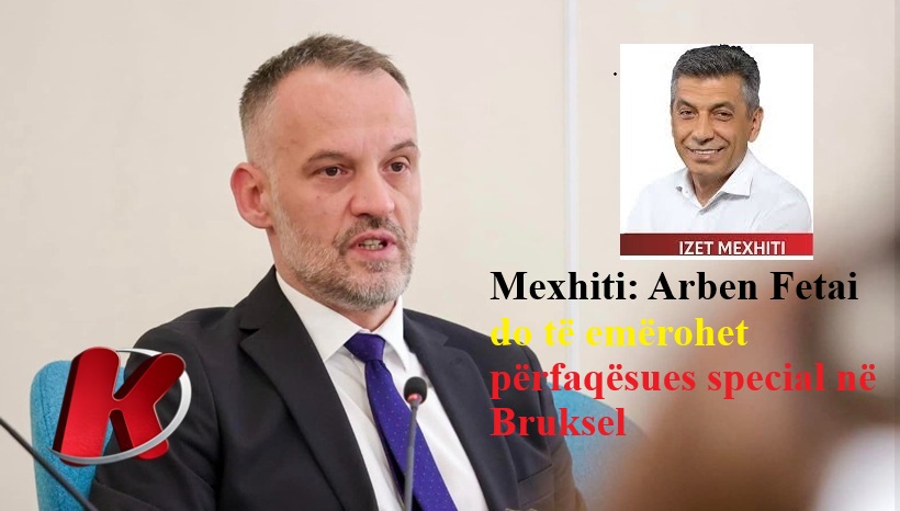 mexhiti-arben-fetai-do-te-emerohet-perfaqesues-special-ne-bruksel