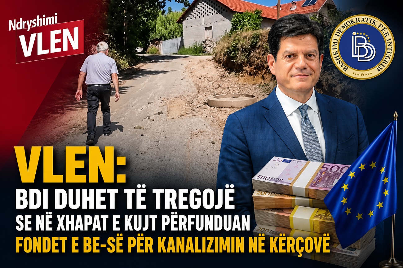 vlen-bdi-duhet-te-tregoje-se-ne-xhapat-e-kujt-perfunduan-fondet-e-be-se-per-kanalizimin-ne-kercove